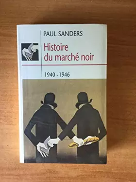 Couverture du produit · HISTOIRE DU MARCHE NOIR 1940-1946