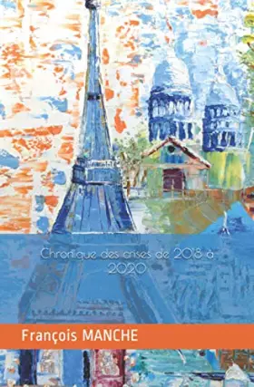 Couverture du produit · Chronique des crises de 2018 à 2020 (French Edition)