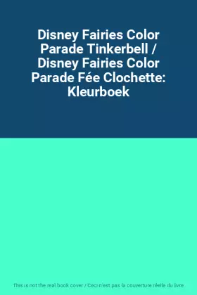 Couverture du produit · Disney Fairies Color Parade Tinkerbell / Disney Fairies Color Parade Fée Clochette: Kleurboek