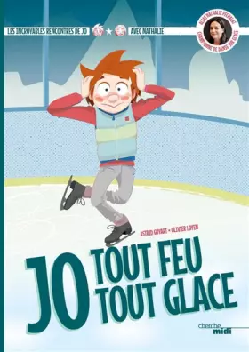 Couverture du produit · Tout feu Tout glace - Les incroyables rencontres de JO avec Nathalie Péchalat (patinage): Les incroyables rencontres de JO avec