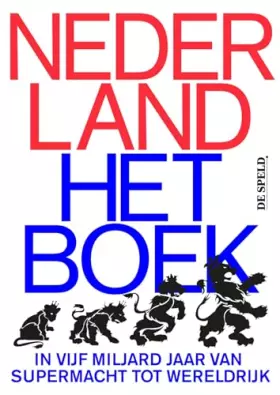 Couverture du produit · Nederland: Het Boek: in vijf miljard jaar van supermacht tot wereldrijk