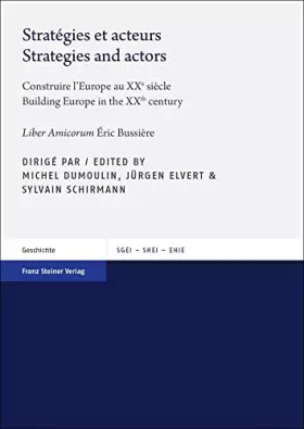 Couverture du produit · Stratégies et acteurs / Strategies and actors: Construire l’Europe au XXe siècle / Building Europe in the XXth century (Studien