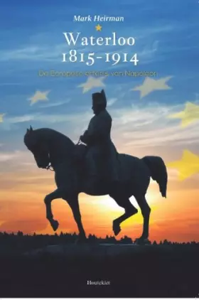 Couverture du produit · Waterloo 1815-1914: de Europese erfenis van napoleon
