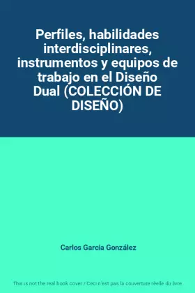 Couverture du produit · Perfiles, habilidades interdisciplinares, instrumentos y equipos de trabajo en el Diseño Dual (COLECCIÓN DE DISEÑO)