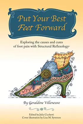Couverture du produit · Put Your Best Feet Forward: Exploring the causes and cures of foot pain with Structural Reflexology®