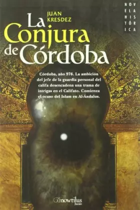 Couverture du produit · La conjura de Córdoba: Córdoba, año 976. La ambición del jefe de la guardia personal del califa desencadena una trama de intrig