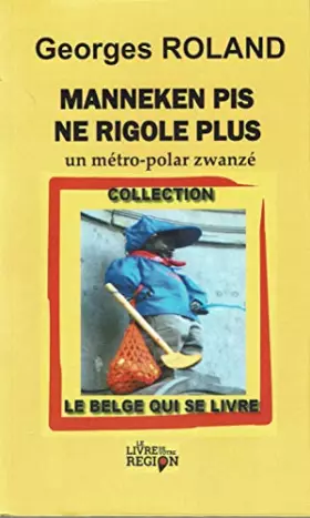 Couverture du produit · Manneken Pis ne rigole plus: un métro-polar zwanzé
