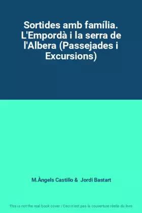 Couverture du produit · Sortides amb família. L'Empordà i la serra de l'Albera (Passejades i Excursions)