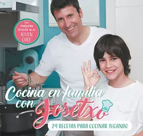 Couverture du produit · Cocina en familia con Josetxo: 24 recetas para cocinar jugando (Pequeños curiosos)