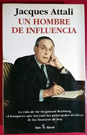 Couverture du produit · Un hombre de influencia. La vida de Sir Siegmund Warburg, el banquero que inventó las principales técnicas de las finanzas de h