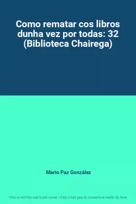 Couverture du produit · Como rematar cos libros dunha vez por todas: 32 (Biblioteca Chairega)