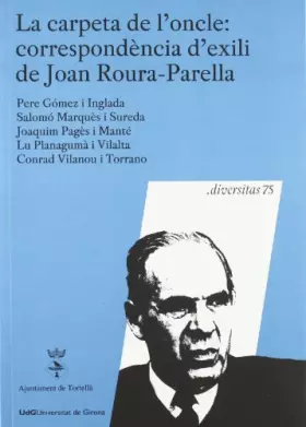 Couverture du produit · La carpeta de l'oncle: correspondència d'exili de Joan Roura-Parella