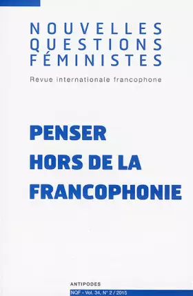 Couverture du produit · Nouvelles Questions Feministes, Vol. 34(2)/2015. Penser Hors de la Fr Ancophonie