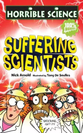 Couverture du produit · Suffering Scientists (Horrible Science)