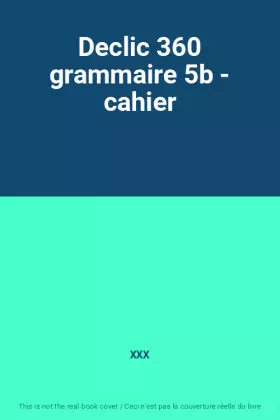 Couverture du produit · Declic 360 grammaire 5b - cahier