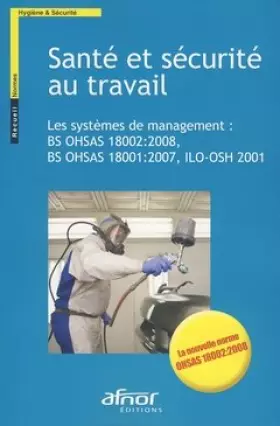 Couverture du produit · Santé et sécurité au travail - Les systèmes de management : BS OHSAS 18002:2008, BS OHSAS 18001:2007, ILO OSH 2001