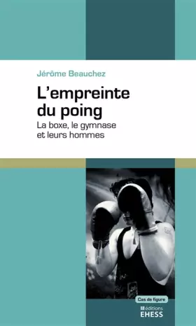 Couverture du produit · L'empreinte du poing: La boxe, le gymanse et leurs hommes