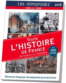 Couverture du produit · Almaniak Toute l'histoire de France en 365 jours 2018
