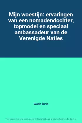 Couverture du produit · Mijn woestijn: ervaringen van een nomadendochter, topmodel en speciaal ambassadeur van de Verenigde Naties