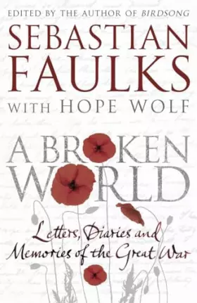 Couverture du produit · A Broken World: Letters, Diaries and Memories of the Great War