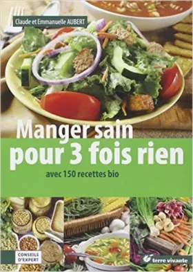 Couverture du produit · Manger sain pour 3 fois rien : Avec 150 recettes bio