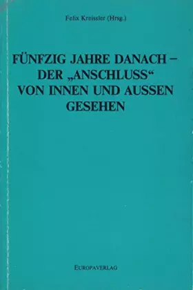 Couverture du produit · Fünfzig Jahre danach - Der "Anschluss" von innen und aussen gesehen. Beiträge zum Internationalen Symposion von Rouen 29. Febru
