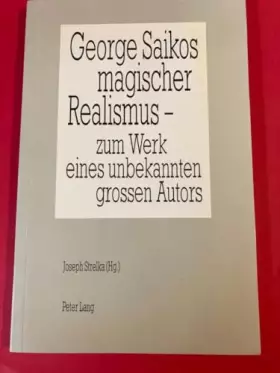 Couverture du produit · George Saikos Magischer Realismus: Zum Werk Eines Unbekannten Grossen Autors