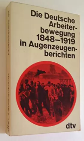 Couverture du produit · Die deutsche Arbeiterbewegung 1848 - 1919 in Augenzeugenberichten.