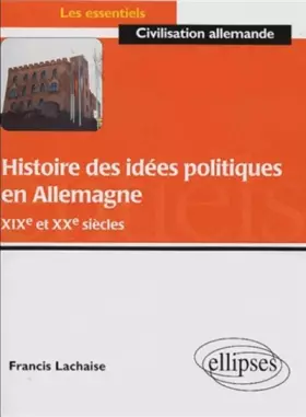Couverture du produit · Histoire des idées politiques en Allemagne XIXe et XXe siècles