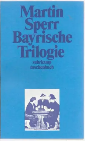 Couverture du produit · Bayrische Trilogie: Jagdszenen aus Niederbayern. Landshuter Erzählungen. Münchner Freiheit (suhrkamp taschenbuch)