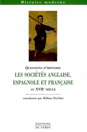 Couverture du produit · Les sociétés anglaise, espagnole et française au XVIIe siècle