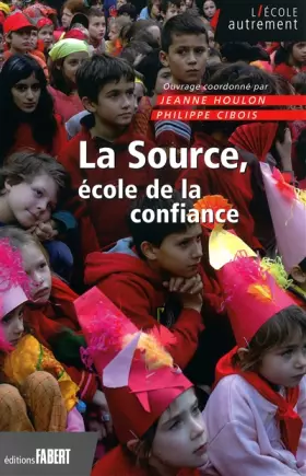 Couverture du produit · La Source, école de la confiance