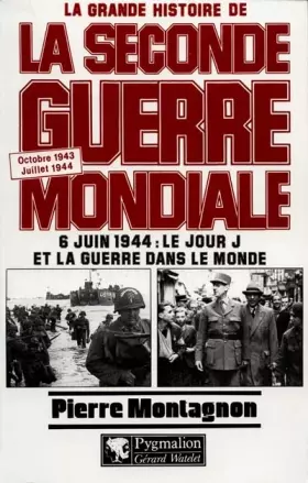 Couverture du produit · La Grande Histoire de la Seconde Guerre Mondiale : Tome 6, 6 juin 1944 : le jour J et la guerre dans le monde, Octobre 1943/Jui