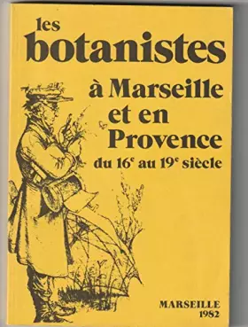 Couverture du produit · Les Botanistes à Marseille et en Provence : Exposition, Marseille, mars-avril 1982