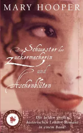 Couverture du produit · Die Schwester der Zuckermacherin/Aschenblüten: Die beiden großen historischen London-Romane in einem Band (Bloomsbury K&J Tasch