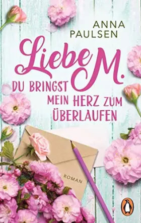 Couverture du produit · Liebe M. Du bringst mein Herz zum Überlaufen: Roman