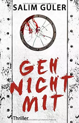 Couverture du produit · Geh nicht mit: Thriller