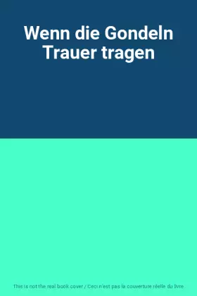 Couverture du produit · Wenn die Gondeln Trauer tragen