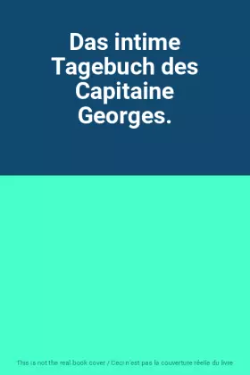 Couverture du produit · Das intime Tagebuch des Capitaine Georges.