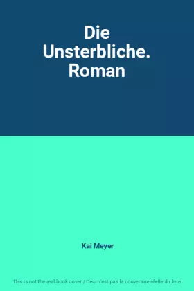 Couverture du produit · Die Unsterbliche. Roman