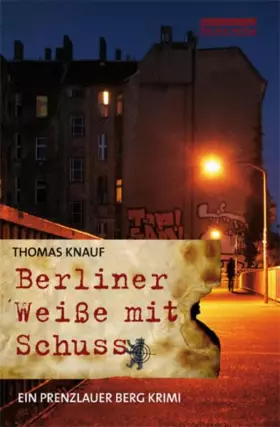 Couverture du produit · Berliner Weiße mit Schuss: Ein Prenzlauer Berg Krimi