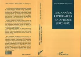 Couverture du produit · Les années littéraires en Afrique 1912-1987