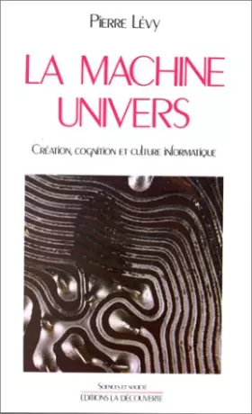 Couverture du produit · La Machine univers : Création, cognition et culture informatique