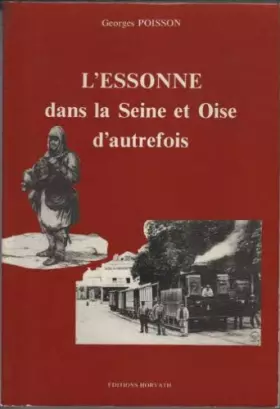 Couverture du produit · L'Essonne dans la Seine-et-Oise d'autrefois (La Vie quotidienne d'autrefois)