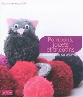 Couverture du produit · Pompons, jouets et tricotins : 38 idées pour s'amuser avec le fil à tricoter