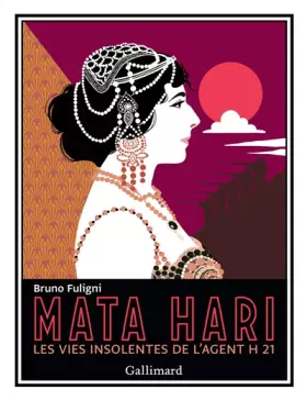 Couverture du produit · Mata Hari: Les vies insolentes de l'agent H 21