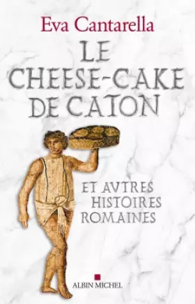 Couverture du produit · Le Cheese-cake de Caton: et autres histoires romaines