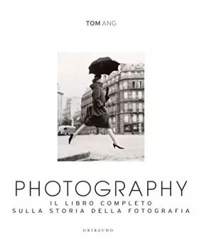 Couverture du produit · Photography. Il libro completo sulla storia della fotografia. Ediz. illustrata