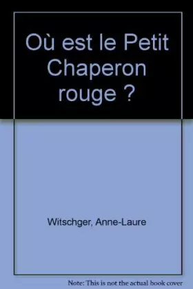 Couverture du produit · Où est le Petit Chaperon rouge ?