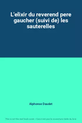 Couverture du produit · L'elixir du reverend pere gaucher (suivi de) les sauterelles